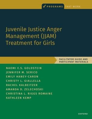 Juvenile Justice Anger Management (JJAM) Treatment for Girls: Facilitator Guide and Participant Materials