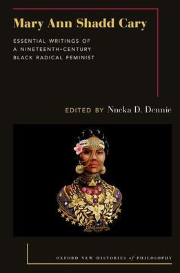 Mary Ann Shadd Cary: Essential Writings of a Nineteenth-Century Black Radical Feminist