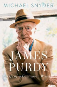 Download ebooks in pdf for free James Purdy: Life of a Contrarian Writer