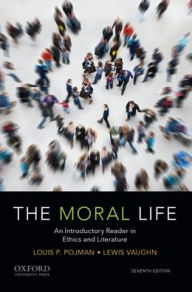 Title: The Moral Life: An Introductory Reader in Ethics and Literature, Author: Lewis Vaughn