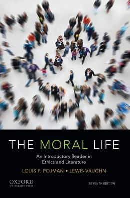 The Moral Life: An Introductory Reader in Ethics and Literature