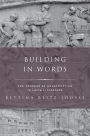 Building in Words: The Process of Construction in Latin Literature