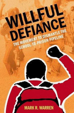 Willful Defiance: the Movement to Dismantle School-to-Prison Pipeline