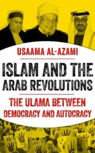 Online textbook downloads Islam and the Arab Revolutions: The Ulama Between Democracy and Autocracy 9780197613610 in English 