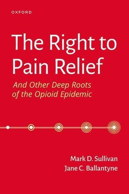 the Right to Pain Relief and Other Deep Roots of Opioid Epidemic