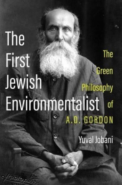 The First Jewish Environmentalist: Green Philosophy of A.D. Gordon
