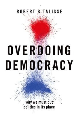 Overdoing Democracy: Why We Must Put Politics its Place