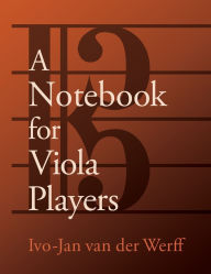 Title: A Notebook for Viola Players, Author: Ivo-Jan van der Werff