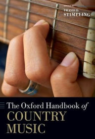 Title: The Oxford Handbook of Country Music, Author: Travis D. Stimeling