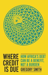 Free books collection download Where Credit is Due: How Africa's Debt Can Be a Benefit, Not a Burden (English Edition) MOBI FB2 9780197619971