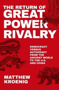 Download books to iphone amazon The Return of Great Power Rivalry: Democracy versus Autocracy from the Ancient World to the U.S. and China (English literature) by Matthew Kroenig 9780197621233