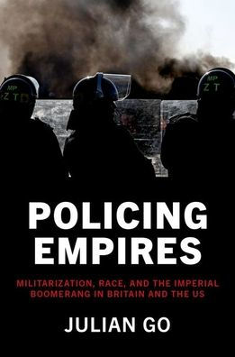 Policing Empires: Militarization, Race, and the Imperial Boomerang Britain US
