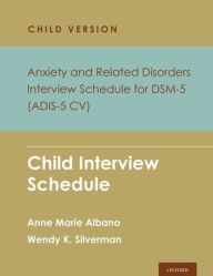 Title: Anxiety and Related Disorders Interview Schedule for DSM-5, Child and Parent Version: Child Interview Schedule - 5 Copy Set, Author: Anne Marie Albano