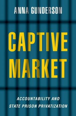 Captive Market: The Politics of Private Prisons in America