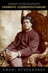 Title: Swami Vivekananda's Vedantic Cosmopolitanism, Author: Swami Medhananda