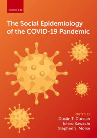 Title: The Social Epidemiology of the COVID-19 Pandemic, Author: Dustin T. Duncan