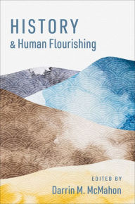 Title: History and Human Flourishing, Author: Darrin M. McMahon