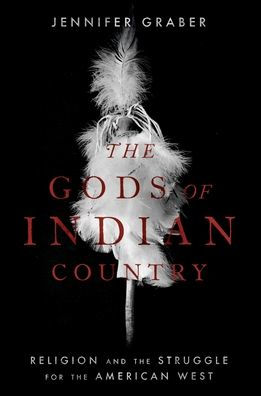 the Gods of Indian Country: Religion and Struggle for American West