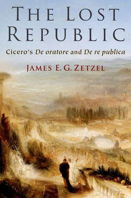 The Lost Republic: Cicero's De oratore and re publica