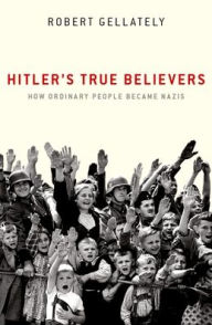 Download from google books mac Hitler's True Believers: How Ordinary People Became Nazis 9780197626146 (English Edition)