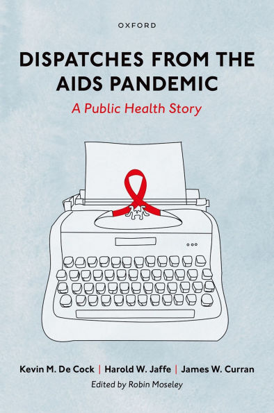 Dispatches from the AIDS Pandemic: A Public Health Story