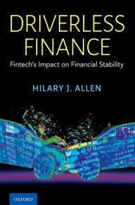 Title: Driverless Finance: Fintech's Impact on Financial Stability, Author: Hilary J. Allen