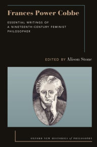 Title: Frances Power Cobbe: Essential Writings of a Nineteenth-Century Feminist Philosopher, Author: Alison Stone