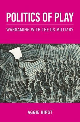 Politics of Play: Wargaming with the US Military