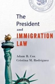 Title: The President and Immigration Law, Author: Adam B. Cox