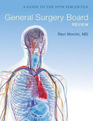 General Surgery Board Review: A Guide to the 99th Percentile