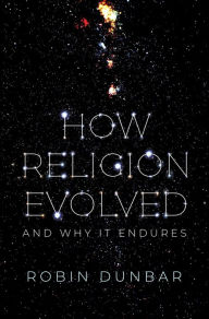 Title: How Religion Evolved: And Why It Endures, Author: Robin Dunbar