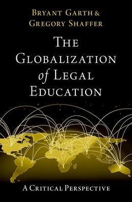 The Globalization of Legal Education: A Critical Perspective