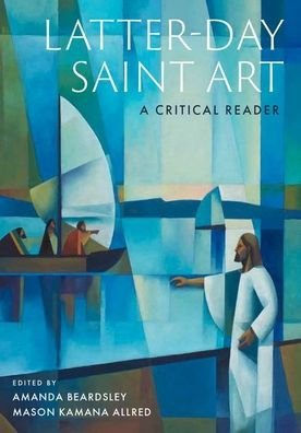 Latter-day Saint Art: A Critical Reader