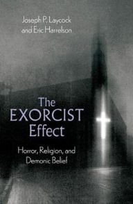 Free ebooks in english download The Exorcist Effect: Horror, Religion, and Demonic Belief (English Edition) iBook 9780197635391 by Joseph P. Laycock, Eric Harrelson