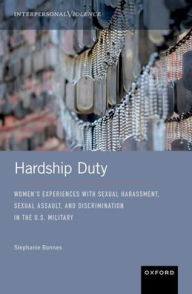 Hardship Duty: Women's Experiences with Sexual Harassment, Sexual Assault, and Discrimination in the U.S. Military