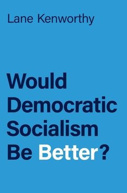 Would Democratic Socialism Be Better?