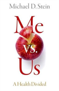 Title: Me vs. Us: A Health Divided, Author: Michael D. Stein