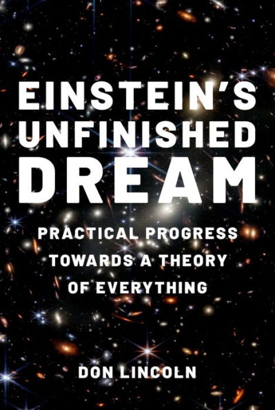 Einstein's Unfinished Dream: Practical Progress Towards a Theory of Everything