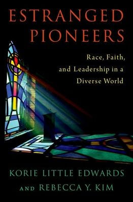 Estranged Pioneers: Race, Faith, and Leadership a Diverse World
