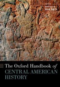 Title: The Oxford Handbook of Central American History, Author: Robert Holden