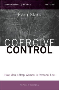 Title: Coercive Control: How Men Entrap Women in Personal Life, Author: Evan Stark