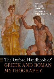 Title: The Oxford Handbook of Greek and Roman Mythography, Author: R. Scott Smith