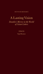Title: A Lasting Vision: Dandin's Mirror in the World of Asian Letters, Author: Yigal Bronner