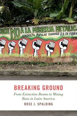Breaking Ground: From Extraction Booms to Mining Bans Latin America