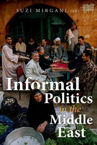 Title: Informal Politics in the Middle East, Author: Suzi Mirgani