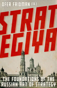 Title: Strategiya: The Foundations of the Russian Art of Strategy, Author: Ofer Fridman