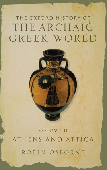 the Oxford History of Archaic Greek World: Volume II: Athens and Attica