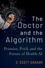 The Doctor and the Algorithm: Promise, Peril, and the Future of Health AI