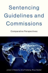 Books ipod downloads Sentencing Guidelines and Commissions: Comparative Perspectives CHM FB2 9780197644799 by Julian V. Roberts, Arie Freiberg, Rhys Hester (English literature)
