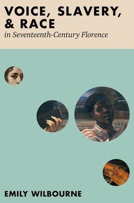 Voice, Slavery, and Race Seventeenth-Century Florence